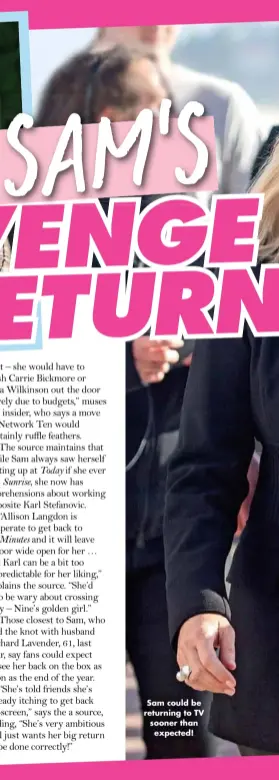  ??  ?? Sam could be returning to TV sooner than expected!