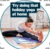 ?? ?? Try doing that holiday yoga at home