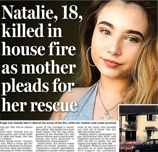  ??  ?? Tragic loss: Natalie Merry died at the scene of the fire, while her mother and a man survived Blackened: The terraced house