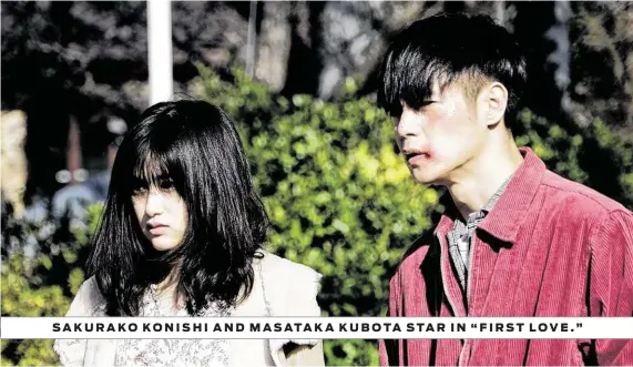  ?? Well Go USA ?? SAKURAKO KONISHI AND MASATAKA KUBOTA STAR IN “FIRST LOVE.”