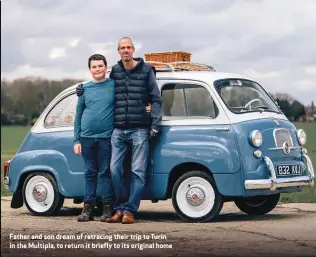  ??  ?? Father and son dream of retracing their trip to Turin in the Multipla, to return it briefly to its original home
