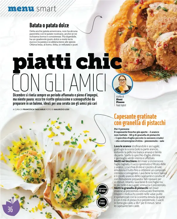  ??  ?? Preparazio­ne 20 min.Cottura 8 min. ricette di Eleni Pisano Food stylist