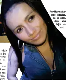  ?? ARCHIVO ?? Flor Mayela Angulo Rosales, de 27 años, dejó dos
hijos.