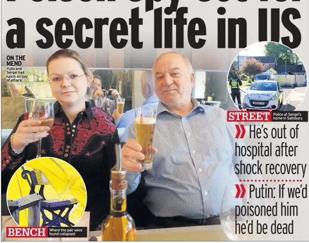  ??  ?? ON THE MEND Yulia and Sergei had lunch on day of attack Where the pair were found collapsed Police at Sergei’s home in Salisbury