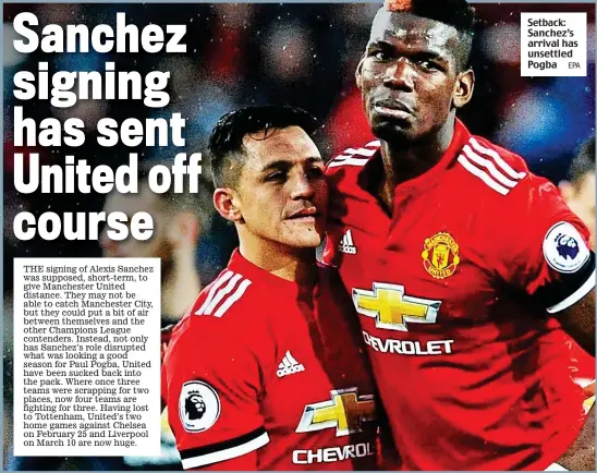  ?? EPA ?? Setback: Sanchez’s arrival has unsettled Pogba