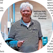  ?? ?? Matthew Kelly, who plays the role of Selsdon Mowbray