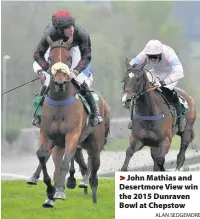  ?? ALAN SEDGEMORE ?? > John Mathias and Desertmore View win the 2015 Dunraven Bowl at Chepstow