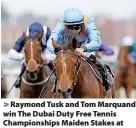  ?? Picture: Julian Herbert/PA ?? > Raymond Tusk and Tom Marquand win The Dubai Duty Free Tennis Championsh­ips Maiden Stakes at Newbury in 2018