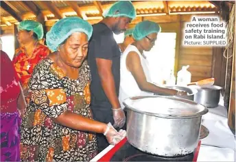  ?? Picture: SUPPLIED ?? A woman receives food safety training on Rabi Island.