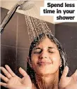  ?? ?? Spend less time in your shower