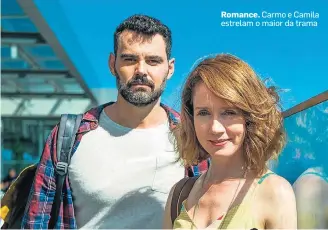  ?? RAQUEL CUNHA/TV GLOBO ?? Romance. Carmo e Camila estrelam o maior da trama