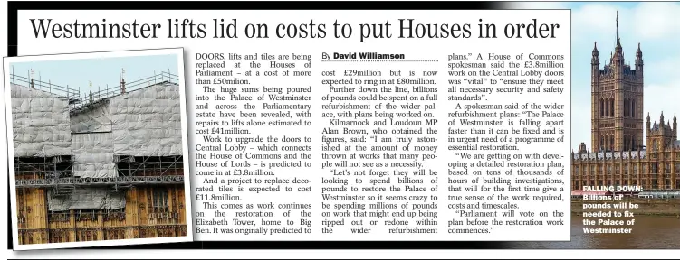  ??  ?? FALLING DOWN: Billions of pounds will be needed to fix the Palace of Westminste­r