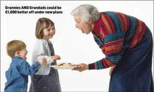  ??  ?? Grannies AND Grandads could be €1,000 better off under new plans