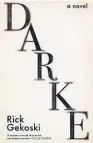  ??  ?? DARKE by Rick Gekoski ( Canongate, $ 33) Reviewed by David Hill