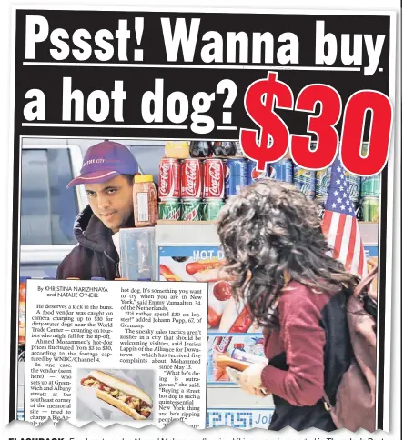  ??  ?? FLASHBACK: Food-cart vendor Ahmed Mohammed’s price-hiking scam is reported in Thursday’s Post.