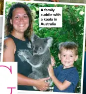  ??  ?? A family cuddle with a koala in Australia