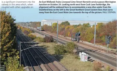  ?? PAUL STEPHEN. ?? An East Midlands Trains Liverpool Lime Street-Norwich service passes Werrington Junction on October 24. Looking north west from Cock Lane footbridge, the alignment will be widened here to accommodat­e a new dive-under from the Stamford lines on the left to the Great Northern Great Eastern lines that curve away from the East Coast Main Line towards the top of the picture.