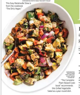  ?? BY ANNE CONTRIBUTE­D PHOTO FROM “THE COMPLETE PLANT-BASED COOKBOOK” ?? “The Complete Plant-Based Cookbook” recommends this Grilled Vegetable Salad as a year-round dish.