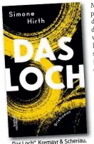  ??  ?? Loch”, Kremayr & Scheriau, „Das
268 Seiten, 22,90€.