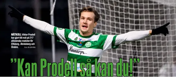  ?? Foto: BILDBYRÅN ?? NÄTKOLL Viktor Prodell har gjort 68 mål på 217 allsvenska matcher för Elfsborg, Åtvidaberg och Örebro.