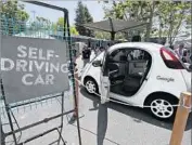  ?? Eric Risberg Associated Press ?? CALIFORNIA’S proposed rules for driverless vehicles prompted concerns about potential overlap with federal laws. Above, a Google self-driving car.