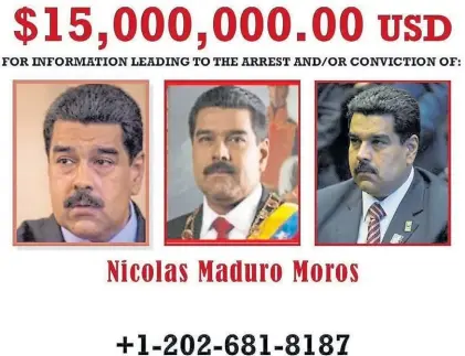  ?? AFP ?? Buscado. La recompensa ofrecida por el gobierno de EE.UU. para obtener informació­n sobre Maduro.