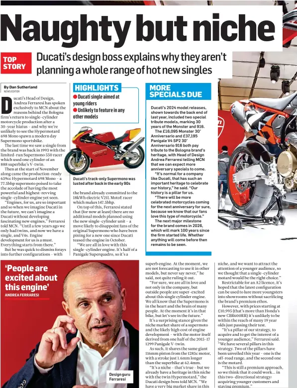  ?? ?? Ducati’s track-only Supermono was lusted after back in the early 90s
Design guru Ferraresi