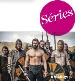  ??  ?? « Vikings »