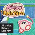  ?? ?? All smiles: Kirby’s Epic Yarn