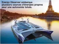  ??  ?? Energy Observer embarque plusieurs sources d’énergies propres pour une autonomie totale.