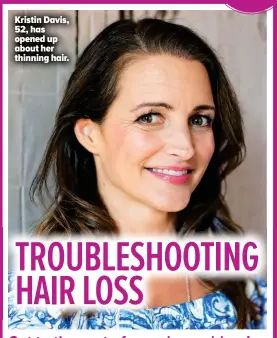  ??  ?? Kristin Davis, 52, has opened up about her thinning hair.