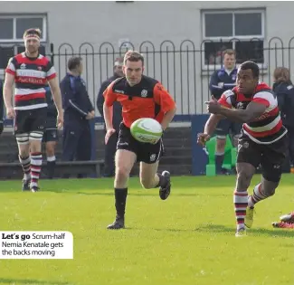  ??  ?? Let’s go Scrum-half Nemia Kenatale gets the backs moving