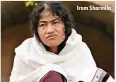  ??  ?? Irom Sharmila