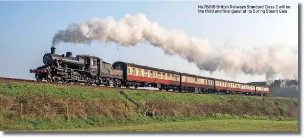  ?? ?? No.78018 British Railways Standard Class 2 will be the third and final guest at its Spring Steam Gala