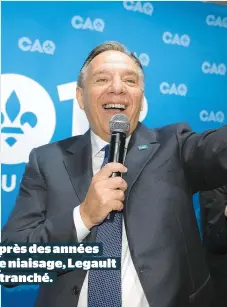  ??  ?? Après des années de niaisage, Legault a tranché.