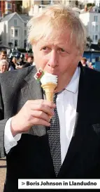  ??  ?? > Boris Johnson in Llandudno