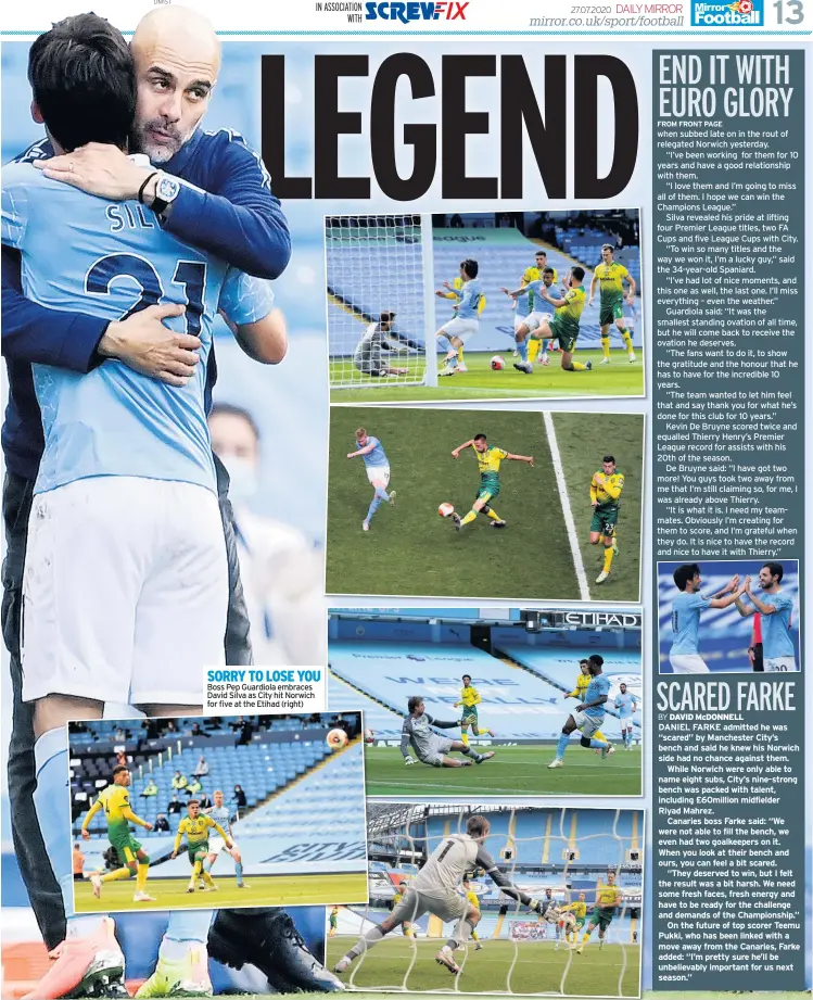  ??  ?? SORRY TO LOSE YOU Boss Pep Guardiola embraces David Silva as City hit Norwich for five at the Etihad (right)