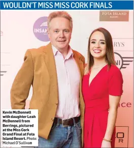  ??  ?? Kevin McDonnell with daughter Leah McDonnell from Berrings, pictured at the Miss Cork Grand Final at Fota Island Resort.