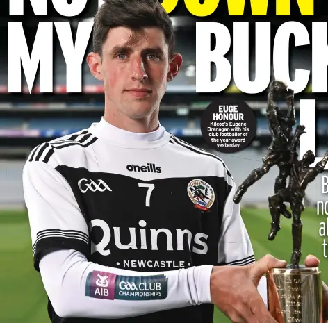  ?? ?? EUGE HONOUR Kilcoo’s Eugene Branagan with his club footballer of the year award
yesterday