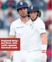  ??  ?? England duty: Joe Root, left, with captain Alastair Cook
