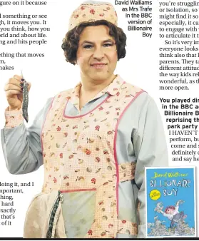  ??  ?? David Walliams as Mrs Trafe in the BBC version of Billionair­e Boy