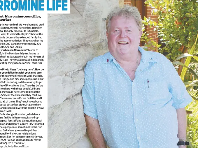  ??  ?? I came to Narromine in ’88, in the bicentenni­al year. I came to teach primary school at St Augustine’s. In my 16 years of teaching the only class I never taught was kindergart­en. The most exhilarati­ng thing is to see a Year 1 child click with reading.You are a Dubbo Photo News “delivery hero”. How do you incorporat­e your deliveries with your aged care work? As part of the community health work that I do,