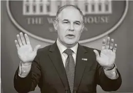  ?? Associated Press file ?? EPA Administra­tor Scott Pruitt has acted quickly to delay or have rescinded more than 30 environmen­tal regulation­s or agreements in what is believed to be the largest rollback in the 47 years of the agency.