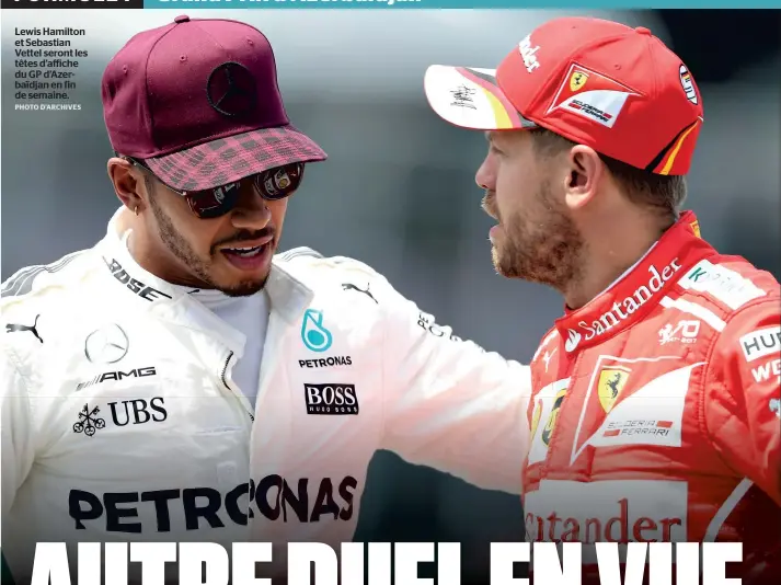  ?? PHOTO D’ARCHIVES ?? Lewis Hamilton et Sebastian Vettel seront les têtes d’affiche du GP d’Azerbaïdja­n en fin de semaine.
