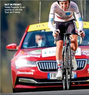  ??  ?? OUT IN FRONT: Tadej Pogocar is on course to win the Tour de France