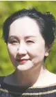  ??  ?? Meng Wanzhou