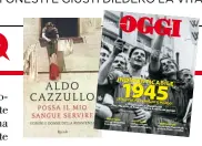  ??  ?? Da sinistra, la copertina del nuovo libro di Aldo Cazzullo e quella dello Speciale di Oggi (anche a pag. 93).