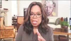  ?? The Call to Unite / AP ?? Oprah Winfrey’s “Your Life in Focus” will air at 11 a.m. on Saturdays from May 16 through June 6.