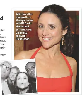  ??  ?? Julia posed for a farewell-toVeep pic below with EP David Mandel and co-stars Anna Chlumsky and Sam Richardson.