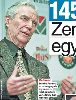  ?? ?? Kedvenc Zenthe Ferenc az ország egyik legnépszer­űbb színésze volt, 2006-ban hunyt el